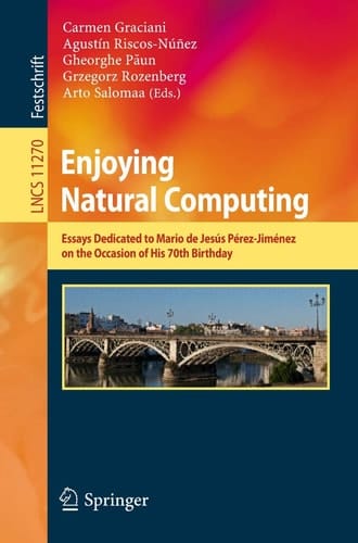 Enjoying Natural Computing Essays Dedicated to Mario de Jesús Pérez-Jiménez on the Occasion of His 70th Birthday