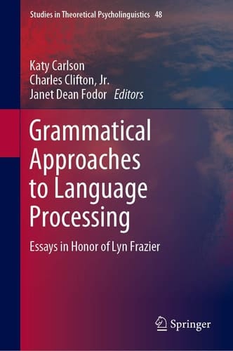 Grammatical Approaches to Language Processing Essays in Honor of Lyn Frazier
