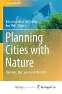 Planning Cities with Nature Theories, Strategies and Methods
