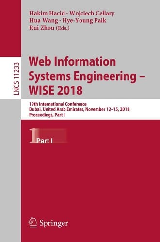 Web Information Systems Engineering – WISE 2018 19th International Conference, Dubai, United Arab Emirates, November 12-15, 2018, Proceedings, Part I