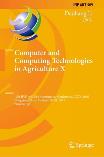 Computer and Computing Technologies in Agriculture X 10th IFIP WG 5.14 International Conference, CCTA 2016, Dongying, China, October 19–21, 2016, Proceedings
