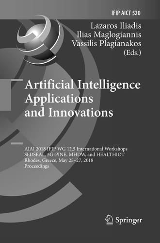 Artificial Intelligence Applications and Innovations AIAI 2018 IFIP WG 12.5 International Workshops, SEDSEAL, 5G-PINE, MHDW, and HEALTHIOT, Rhodes, Greece, May 25-27, 2018, Proceedings