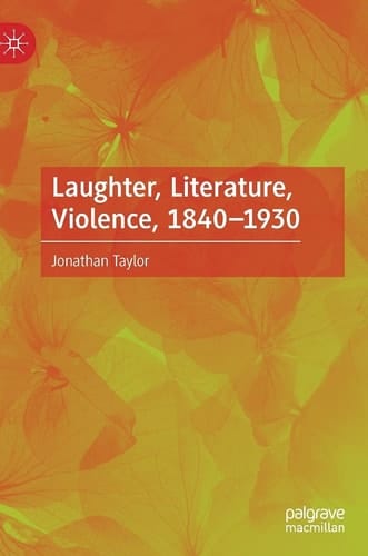 Laughter, Literature, Violence, 1840–1930