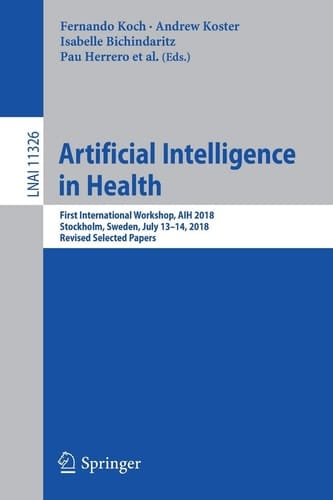 Artificial Intelligence in Health First International Workshop, AIH 2018, Stockholm, Sweden, July 13-14, 2018, Revised Selected Papers