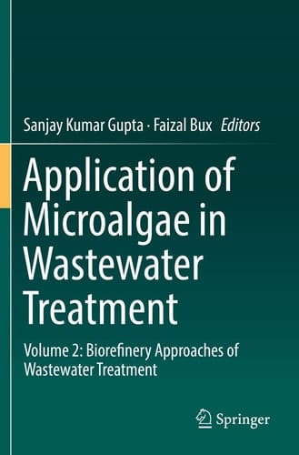 Application of Microalgae in Wastewater Treatment Volume 2: Biorefinery Approaches of Wastewater Treatment