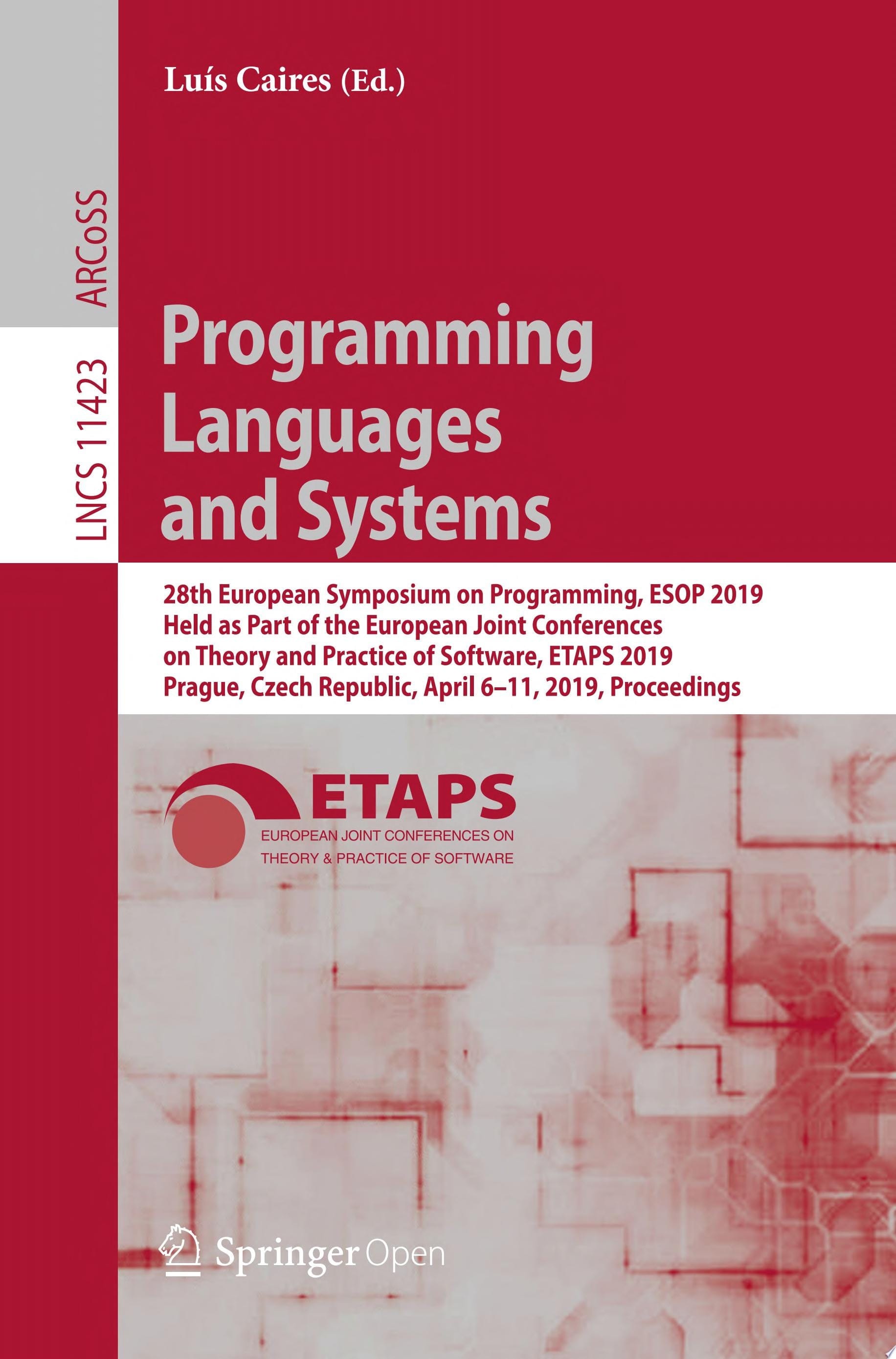 Programming Languages and Systems 28th European Symposium on Programming, ESOP 2019, Held as Part of the European Joint Conferences on Theory and Practice of Software, ETAPS 2019, Prague, Czech Republic, April 6–11, 2019, Proceedings