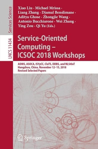 Service-Oriented Computing – ICSOC 2018 Workshops ADMS, ASOCA, ISYyCC, CloTS, DDBS, and NLS4IoT, Hangzhou, China, November 12–15, 2018, Revised Selected Papers