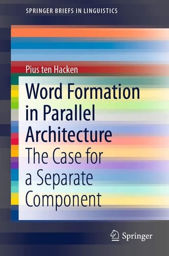 Word Formation in Parallel Architecture The Case for a Separate Component