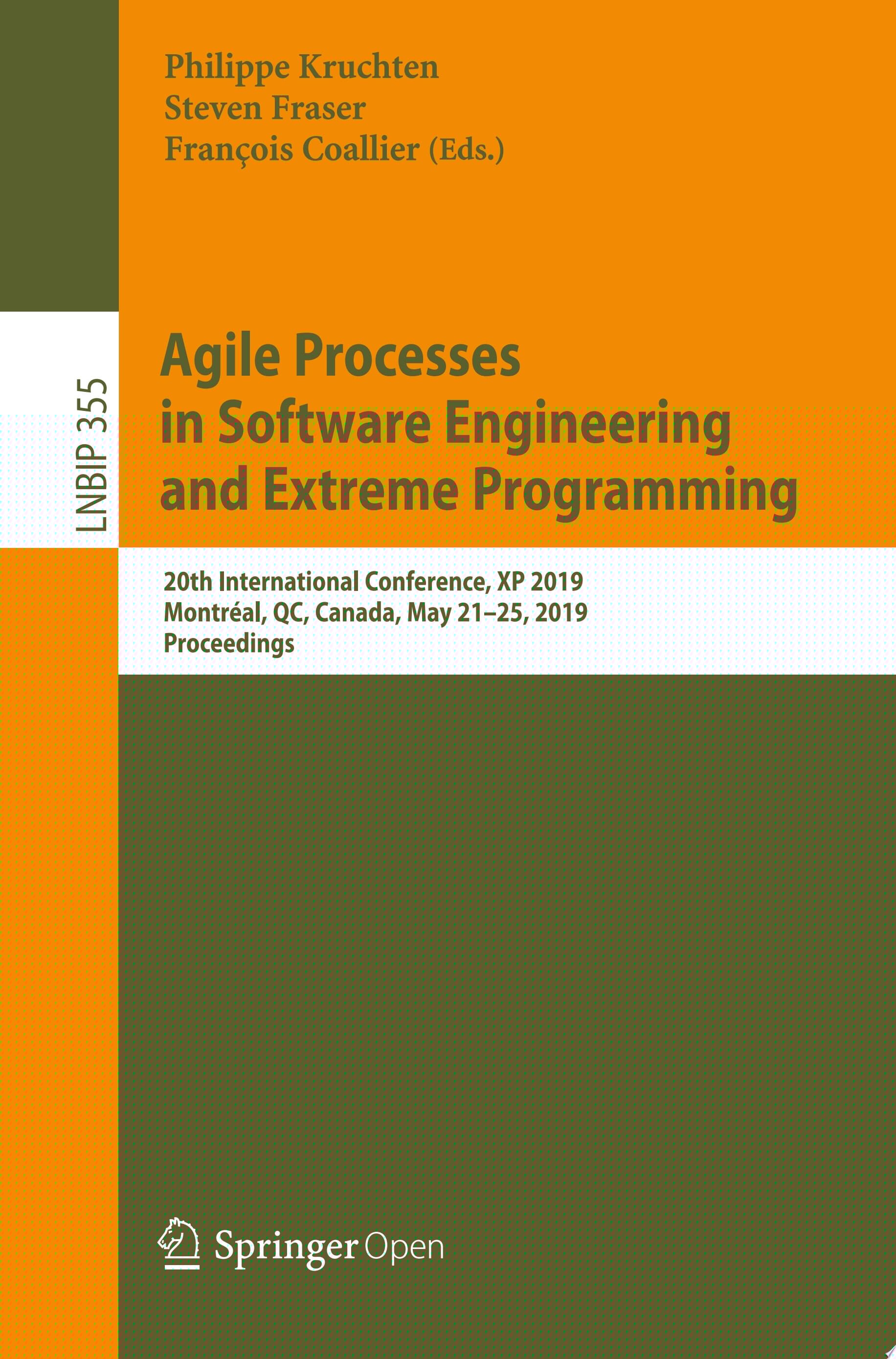Agile Processes in Software Engineering and Extreme Programming 20th International Conference, XP 2019, Montréal, QC, Canada, May 21–25, 2019, Proceedings