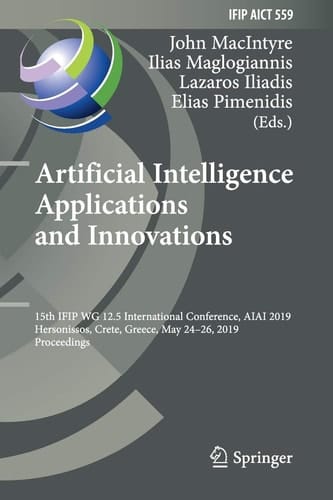 Artificial Intelligence Applications and Innovations 15th IFIP WG 12.5 International Conference, AIAI 2019, Hersonissos, Crete, Greece, May 24-26, 2019, Proceedings