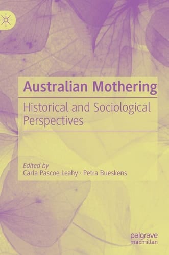 Australian Mothering Historical and Sociological Perspectives