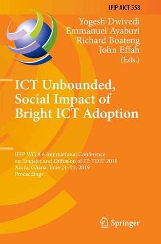 ICT Unbounded, Social Impact of Bright ICT Adoption IFIP WG 8.6 International Conference on Transfer and Diffusion of IT, TDIT 2019, Accra, Ghana, June 21–22, 2019, Proceedings