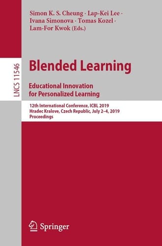 Blended Learning: Educational Innovation for Personalized Learning 12th International Conference, ICBL 2019, Hradec Kralove, Czech Republic, July 2–4, 2019, Proceedings