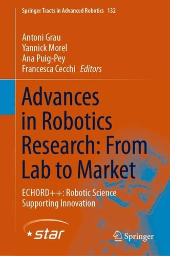 Advances in Robotics Research: From Lab to Market ECHORD++: Robotic Science Supporting Innovation