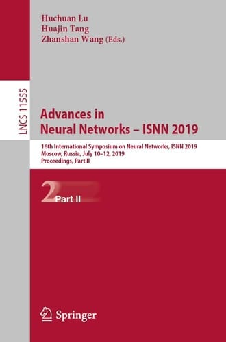 Advances in Neural Networks – ISNN 2019 16th International Symposium on Neural Networks, ISNN 2019, Moscow, Russia, July 10–12, 2019, Proceedings, Part II