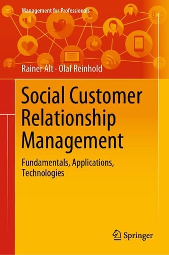 Social Customer Relationship Management Fundamentals, Applications, Technologies