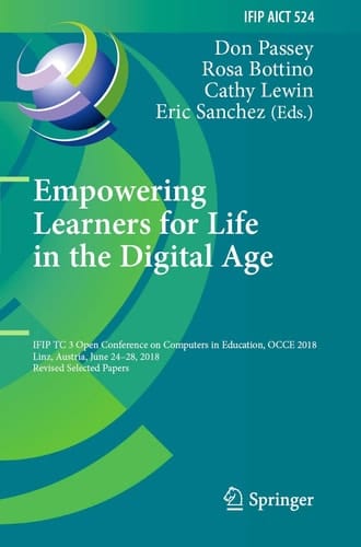 Empowering Learners for Life in the Digital Age IFIP TC 3 Open Conference on Computers in Education, OCCE 2018, Linz, Austria, June 24–28, 2018, Revised Selected Papers