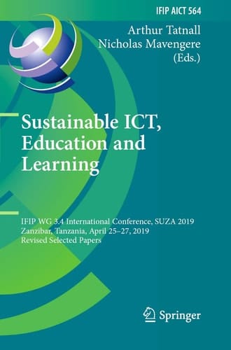 Sustainable ICT, Education and Learning IFIP WG 3.4 International Conference, SUZA 2019, Zanzibar, Tanzania, April 25–27, 2019, Revised Selected Papers