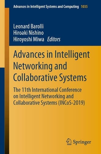 Advances in Intelligent Networking and Collaborative Systems The 11th International Conference on Intelligent Networking and Collaborative Systems (INCoS-2019)