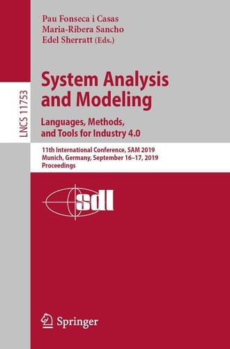 System Analysis and Modeling. Languages, Methods, and Tools for Industry 4.0 11th International Conference, SAM 2019, Munich, Germany, September 16–17, 2019, Proceedings
