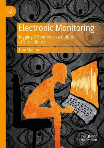 Electronic Monitoring Tagging Offenders in a Culture of Surveillance
