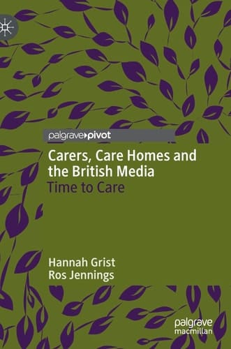 Carers, Care Homes and the British Media Time to Care