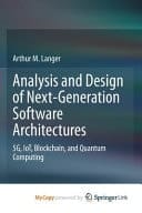 Analysis and Design of Next-generation Software Architectures 5G, IoT, Blockchain, and Quantum Computing
