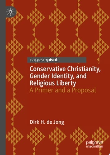 Conservative Christianity, Gender Identity, and Religious Liberty A Primer and a Proposal