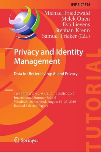 Privacy and Identity Management. Data for Better Living: AI and Privacy 14th IFIP WG 9.2, 9.6/11.7, 11.6/SIG 9.2.2 International Summer School, Windisch, Switzerland, August 19–23, 2019, Revised Selected Papers
