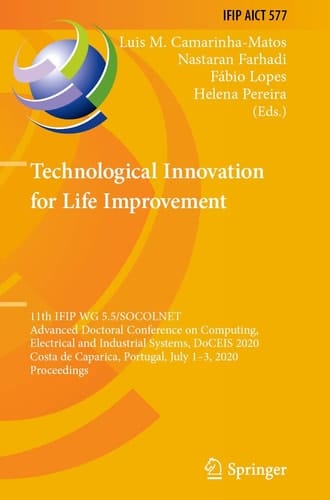 Technological Innovation for Life Improvement 11th IFIP WG 5.5/SOCOLNET Advanced Doctoral Conference on Computing, Electrical and Industrial Systems, DoCEIS 2020, Costa de Caparica, Portugal, July 1–3, 2020, Proceedings