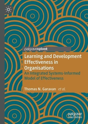 Learning and Development Effectiveness in Organisations An Integrated Systems-Informed Model of Effectiveness