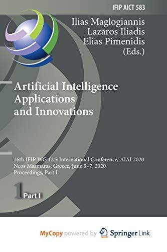 Artificial Intelligence Applications and Innovations 16th IFIP WG 12.5 International Conference, AIAI 2020, Neos Marmaras, Greece, June 5-7, 2020, Proceedings, Part I