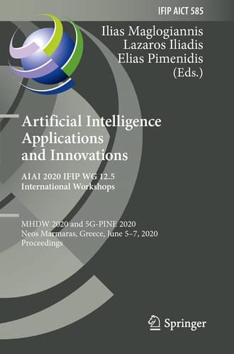 Artificial Intelligence Applications and Innovations. AIAI 2020 IFIP WG 12.5 International Workshops MHDW 2020 and 5G-PINE 2020, Neos Marmaras, Greece, June 5–7, 2020, Proceedings