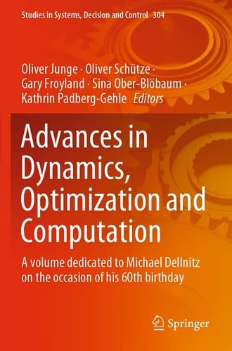 Advances in Dynamics, Optimization and Computation A volume dedicated to Michael Dellnitz on the occasion of his 60th birthday