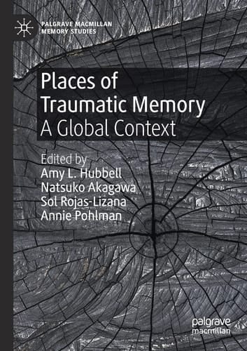 Places of Traumatic Memory A Global Context