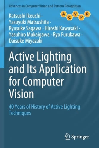 Active Lighting and Its Application for Computer Vision 40 Years of History of Active Lighting Techniques