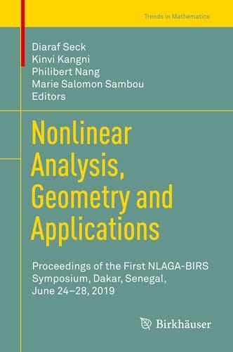 Nonlinear Analysis, Geometry and Applications Proceedings of the First NLAGA-BIRS Symposium, Dakar, Senegal, June 24–28, 2019