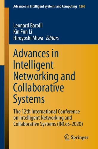 Advances in Intelligent Networking and Collaborative Systems The 12th International Conference on Intelligent Networking and Collaborative Systems (INCoS-2020)