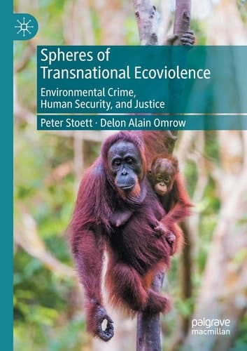 Spheres of Transnational Ecoviolence Environmental Crime, Human Security, and Justice