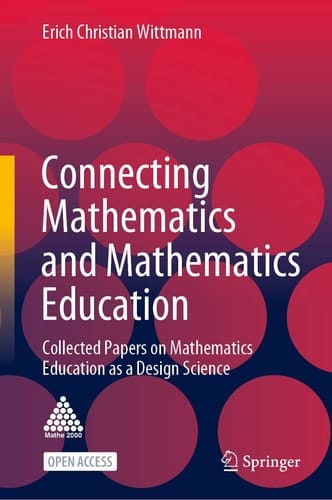 Connecting Mathematics and Mathematics Education Collected Papers on Mathematics Education as a Design Science
