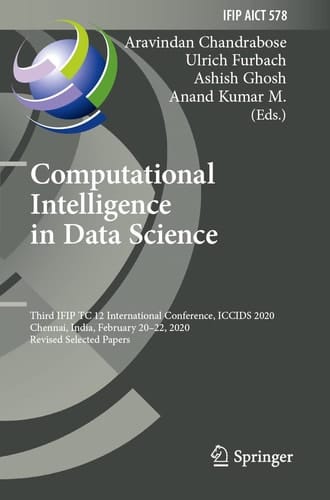 Computational Intelligence in Data Science Third IFIP TC 12 International Conference, ICCIDS 2020, Chennai, India, February 20–22, 2020, Revised Selected Papers