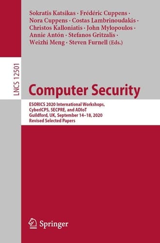 Computer Security ESORICS 2020 International Workshops, CyberICPS, SECPRE, and ADIoT, Guildford, UK, September 14–18, 2020, Revised Selected Papers