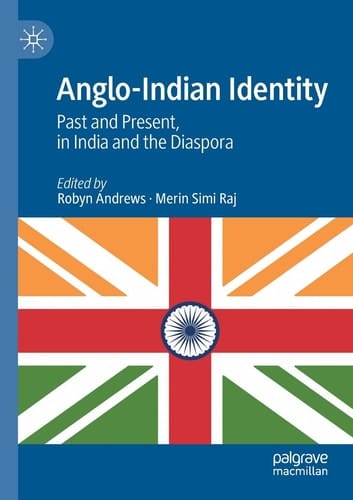 Anglo-Indian Identity Past and Present, in India and the Diaspora