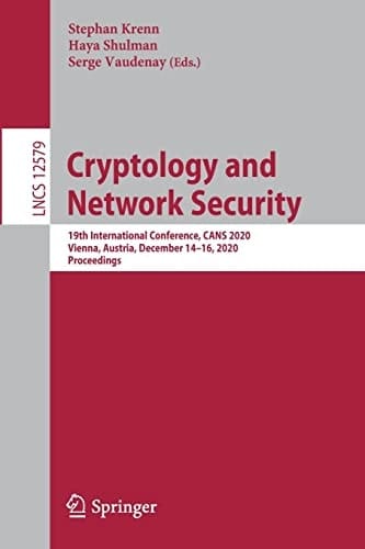 Cryptology and Network Security 19th International Conference, CANS 2020, Vienna, Austria, December 14–16, 2020, Proceedings