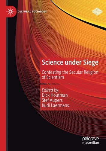 Science under Siege Contesting the Secular Religion of Scientism