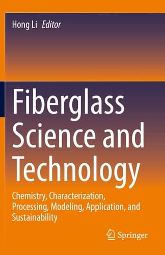 Fiberglass Science and Technology Chemistry, Characterization, Processing, Modeling, Application, and Sustainability