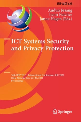ICT Systems Security and Privacy Protection 36th IFIP TC 11 International Conference, SEC 2021, Oslo, Norway, June 22–24, 2021, Proceedings