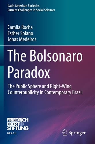 The Bolsonaro Paradox The Public Sphere and Right-Wing Counterpublicity in Contemporary Brazil