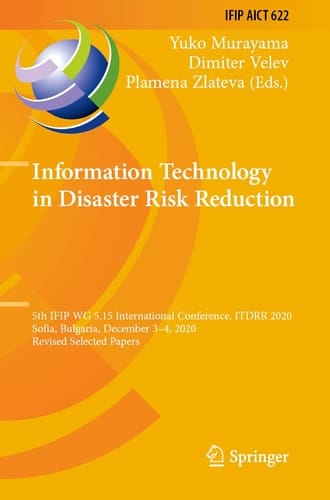 Information Technology in Disaster Risk Reduction 5th IFIP WG 5.15 International Conference, ITDRR 2020, Sofia, Bulgaria, December 3–4, 2020, Revised Selected Papers