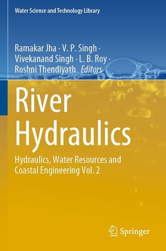 River Hydraulics Hydraulics, Water Resources and Coastal Engineering Vol. 2